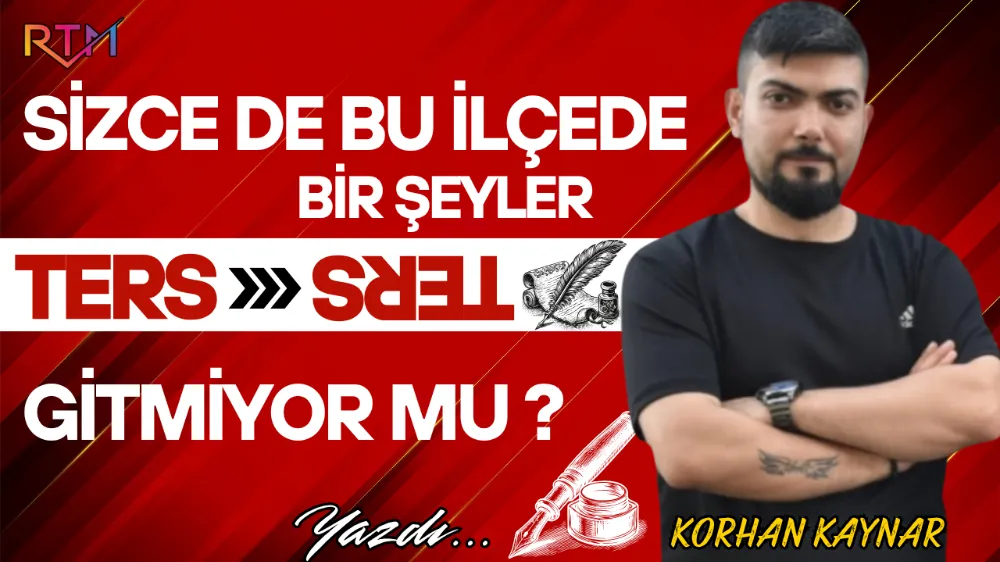 Sizce De Bu İlçede Bir Şeyler Ters Gitmiyor Mu ?